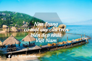 Nha Trang – có một cây cầu trên biển đẹp nhất Việt Nam