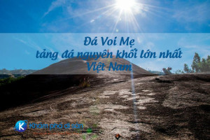Đá Voi Mẹ – tảng đá nguyên khối lớn nhất Việt Nam