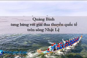 Quảng Bình – tưng bừng với giải đua thuyền quốc tế trên sông Nhật Lệ