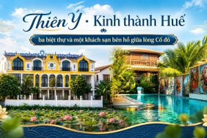 Thiên Ý – Kinh thành Huế, ba biệt thự và một khách sạn bên hồ giữa lòng Cố đô