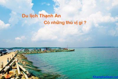 Kinh nghiệm du lịch Thạnh An – Có những gì thú vị ?