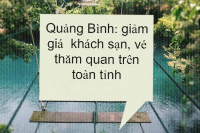 Quảng Bình – giảm giá khách sạn, vé thăm quan trên toàn tỉnh