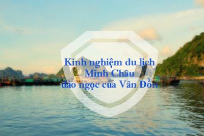 Kinh nghiệm du lịch Minh Châu – đảo ngọc của Vân Đồn