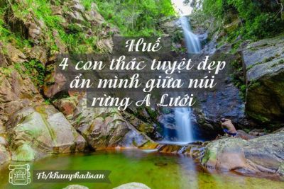 Huế – 4 con thác tuyệt đẹp ẩn mình giữa núi rừng A Lưới