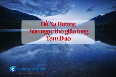 Hồ Xạ Hương – hòn ngọc thô giũa lòng Tam Đảo