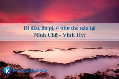 Đi đâu, ăn gì, ở như thế nào tại Ninh Chữ – Vĩnh Hy?