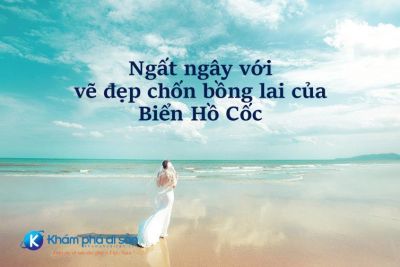 Ngất ngây với vẽ đẹp chốn bồng lai của Biển Hồ Cốc