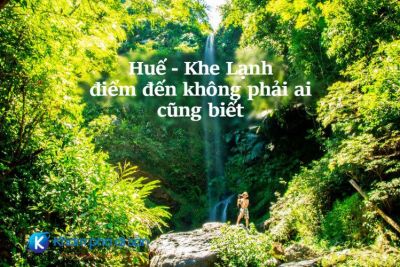 Huế – Khe Lạnh, điểm đến không phải ai cũng biết