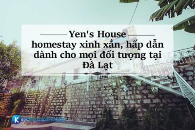 Yen’s House – homestay xinh xắn, hấp dẫn dành cho mọi đối tượng tại Đà Lạt