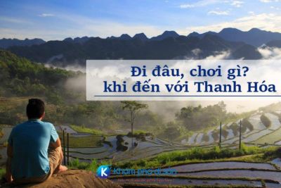 Đi đâu, chơi gì khi đến với Thanh Hóa