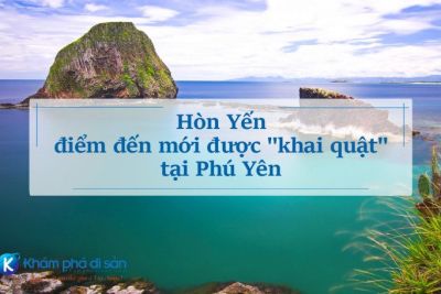 Hòn Yến – điểm đến mới được “khai quật” tại Phú Yên