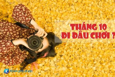 Đi đâu chơi tháng 10 ?