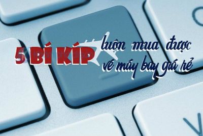 5 bí kíp luôn mua được vé máy bay giá rẻ