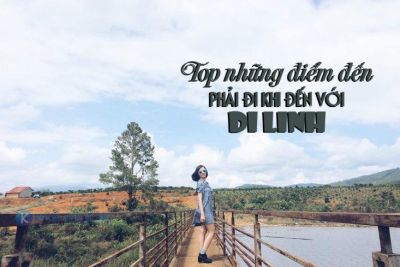 Top những điểm đến phải đi khi đến với Di Linh