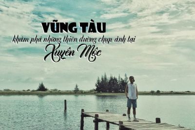 Vũng Tàu – khám phá những thiên đường chụp ảnh tại Xuyên Mộc
