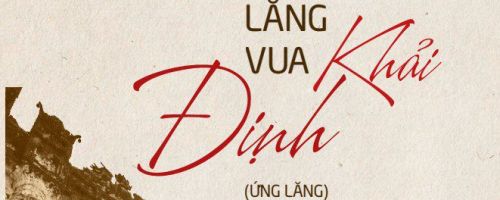 Tài liệu thuyết minh Huế – Giới thiệu về Lăng vua Khải Định (Ứng lăng)