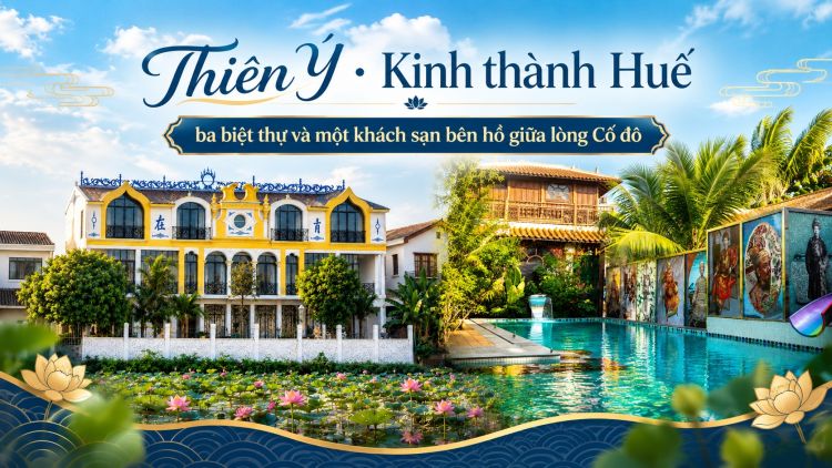 Thiên Ý – Kinh thành Huế, ba biệt thự và một khách sạn bên hồ giữa lòng Cố đô