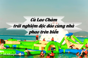 Cù Lao Chàm – trải nghiệm độc đáo cùng nhà phao trên biển