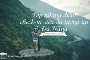 Top những điểm check – in siêu ấn tượng tại Đà Nẵng