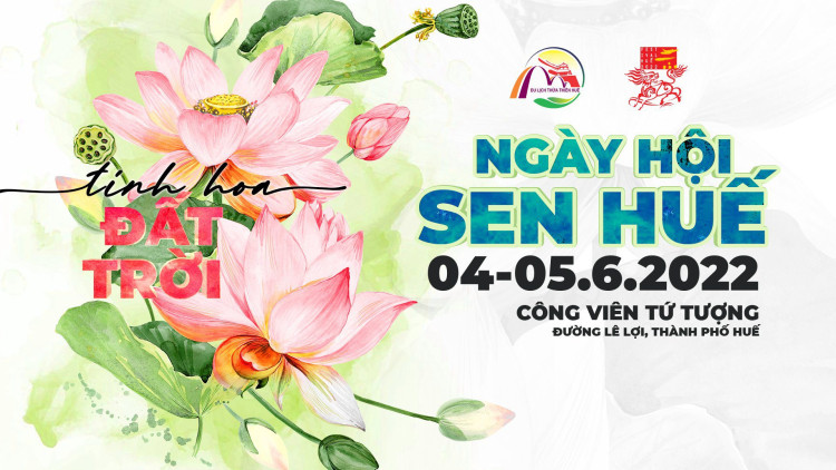 Ngày hội Sen Huế 2022 – “Tinh hoa của đất trời”