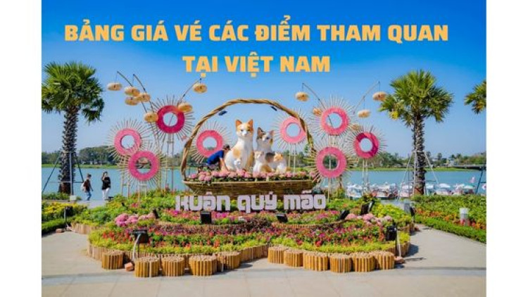 Bảng giá vé tham quan Việt Nam năm 2023 mới nhất
