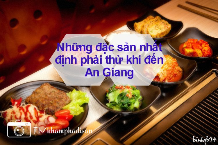 Những đặc sản nhất định phải thử khi đến An Giang 7 angiang dacsan 66 e1465892342989