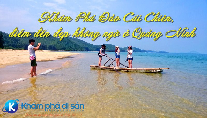 Khám Phá Đảo Cái Chiên, điểm đến đẹp không ngờ ngay ở Quảng Ninh