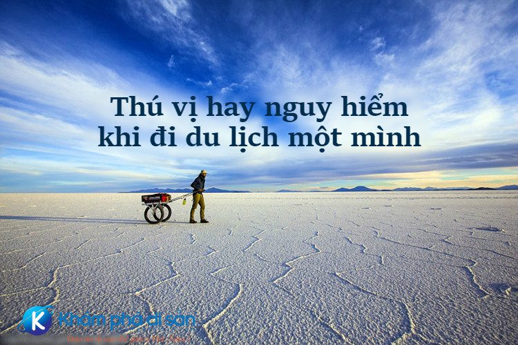 du lich mot minh thu vi hay nguy hiem 4