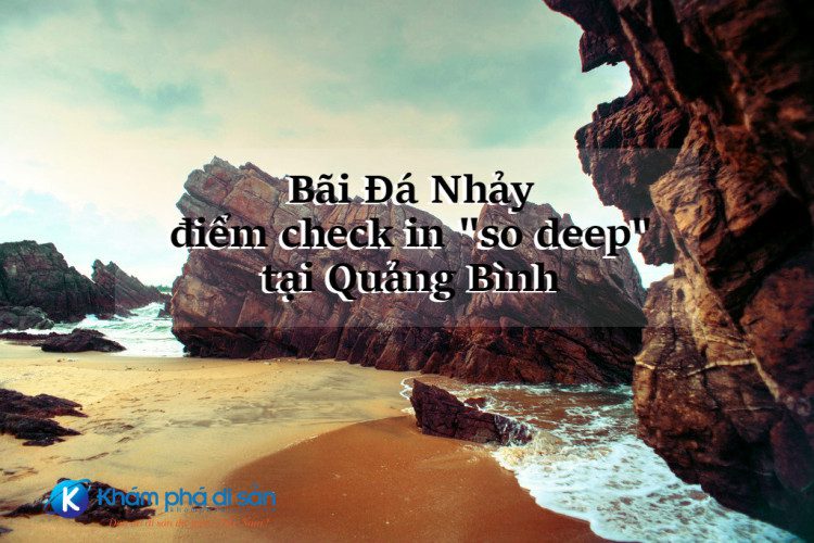 Bãi Đá Nhảy – điểm check in “so deep” tại Quảng Bình