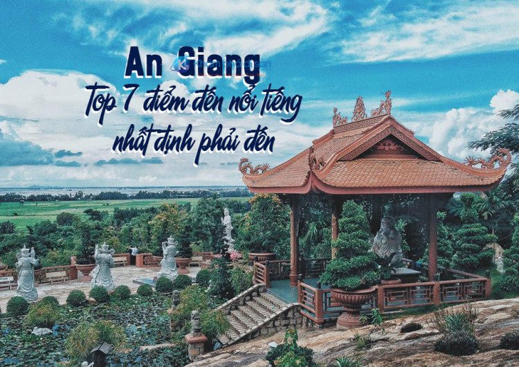 An Giang - top 7 điểm đến nổi tiếng nhất định phải đến 12 7 diem den noi tieng o an giang 7 e1482397699343