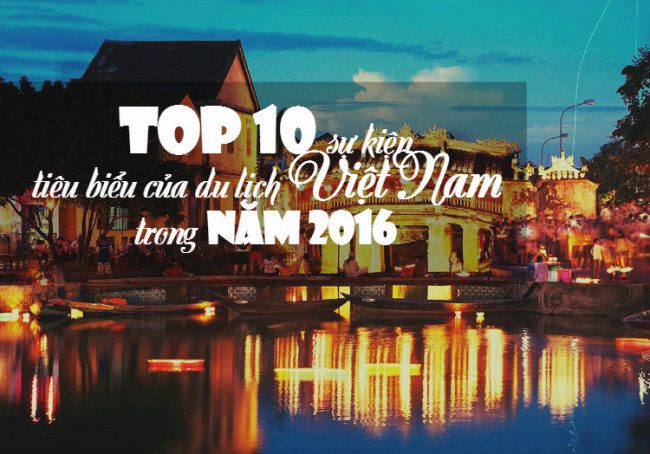 Top 10 sự kiện tiêu biểu của du lịch Việt Nam trong năm 2016