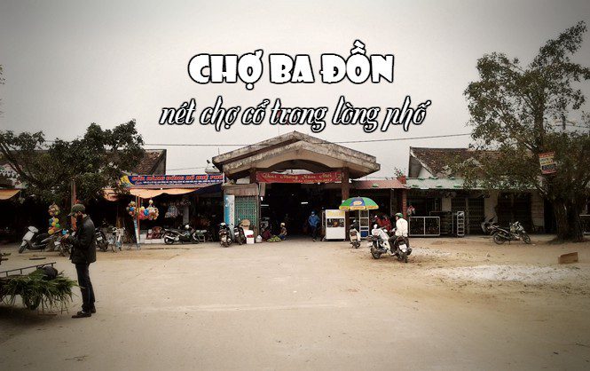 Chợ Ba Đồn – nét chợ cổ trong lòng phố