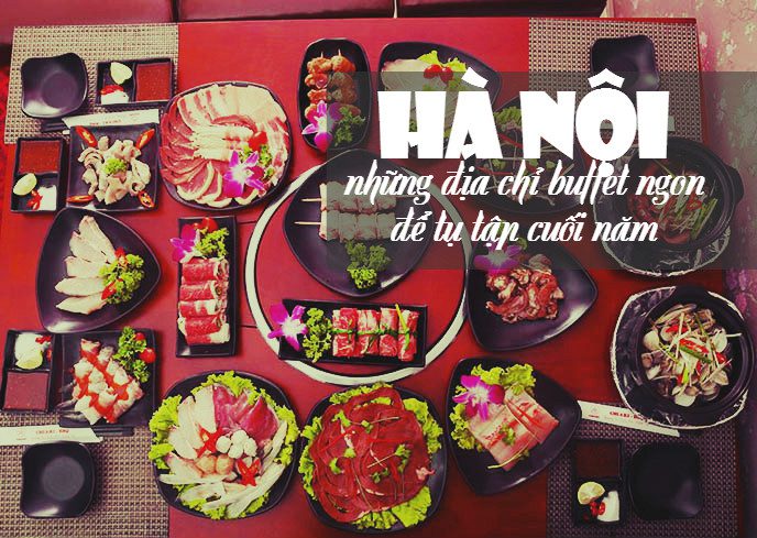 Hà Nội - những địa chỉ buffet ngon để tụ tập cuối năm 14 nhun dia chi buffet ngon o ha noi 11 1