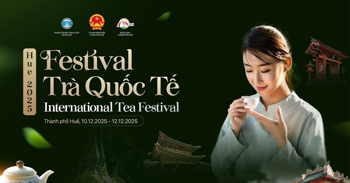 Festival Trà Quốc tế - Huế 2025: Hành Trình "Đánh Thức" Ngàn Năm Tinh Hoa Trà Việt 16 Festival Trà Quốc tế – Huế 2025: Hành Trình “Đánh Thức” Ngàn Năm Tinh Hoa Trà Việt